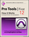 Pro Tools | First 12 - How it Works (Graphically Enhanced Manuals)